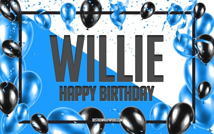 Joyeux anniversaire Willie, Ballons d’anniversaire Fond, Willie, fonds d’&#233;cran avec des noms, Willie Happy Birthday, Blue Balloons Anniversaire Fond, carte de voeux, Willie Anniversaire