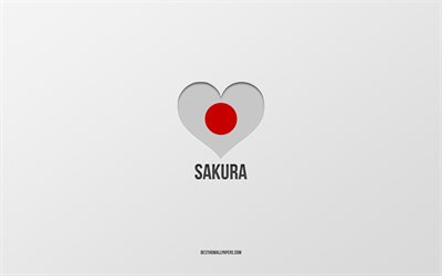Rakastan Sakuraa, Japanin kaupunkeja, Sakura -p&#228;iv&#228;, harmaa tausta, Sakura, Japani, Japanin lipun syd&#228;n, suosikkikaupungit