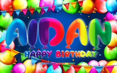 Happy Birthday Aidan, 4k, colorful balloon frame, Aidan name, blue background, Aidan Happy Birthday, Aidan Birthday, popular american male names, Birthday concept, Aidan