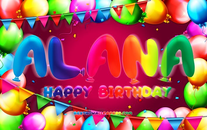 Buon compleanno Alana, 4k, cornice palloncino colorato, nome Alana, sfondo viola, Alana Buon Compleanno, Alana Compleanno, popolari nomi femminili americani, concetto di compleanno, Alana