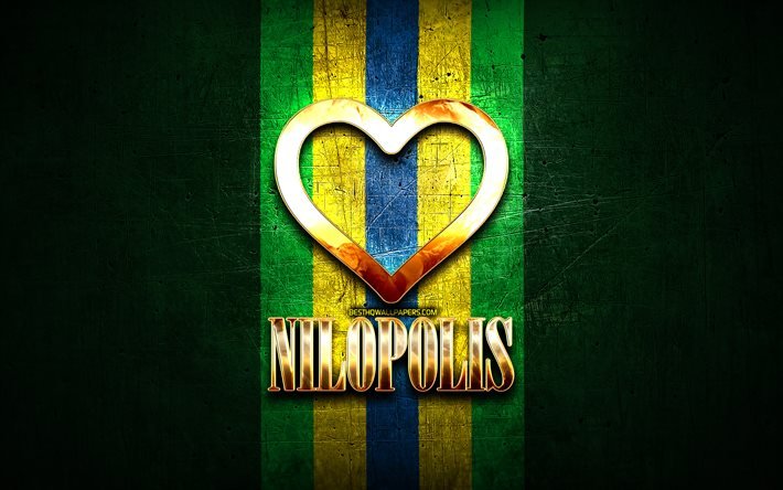 Rakastan Nilopolista, brasilialaiset kaupungit, kultainen kirjoitus, Brasilia, kultainen syd&#228;n, Nilopolis, suosikkikaupungit, Rakkaus Nilopolis