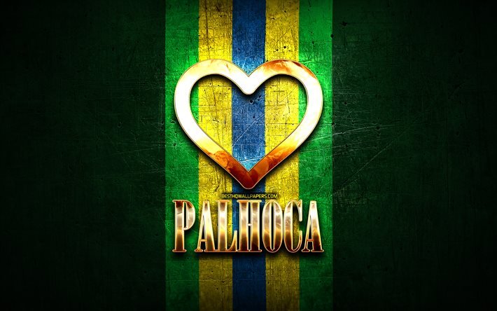 Amo Palhoca, citt&#224; brasiliane, iscrizione d&#39;oro, Brasile, cuore d&#39;oro, Palhoca, citt&#224; preferite, Love Palhoca