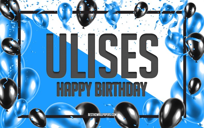 Buon compleanno Ulis, Sfondo di palloncini di compleanno, Ulise, sfondi con nomi, Buon compleanno Ulisse, Sfondo di compleanno con palloncini blu, Compleanno di Ulisse