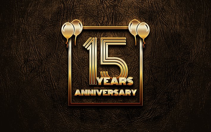 4k, 15 Years Anniversary, golden glitter signs, anniversary concepts, 15th anniversary sign, golden frames, brown leather background, 15th anniversary