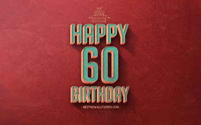 60-happy birthday, rot retro hintergrund, fr&#246;hlich 60 jahre geburtstag, retro geburtstag, hintergrund, retro-kunst, 60 years birthday, happy 60th birthday, happy birthday hintergrund