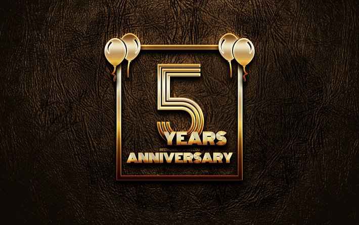 4k, 5 Years Anniversary, golden glitter signs, anniversary concepts, 5th anniversary sign, golden frames, brown leather background, 5th anniversary