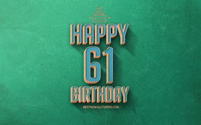第61回お誕生日おめで, 緑色のレトロな背景, 嬉しい61年に誕生日, レトロの誕生の背景, レトロアート, 61歳の誕生日, 嬉しい61歳の誕生日, お誕生日おめで背景