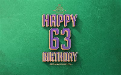 第63回お誕生日おめで, 緑色のレトロな背景, 幸せに63歳の誕生日, レトロの誕生の背景, レトロアート, 63年の誕生日, お誕生日おめで背景