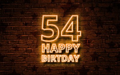 Happy 54 Years Birthday, 4k, orange neon text, 54th Birthday Party, orange brickwall, Happy 54th birthday, Birthday concept, Birthday Party, 54th Birthday