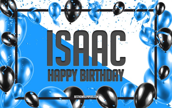 Happy Birthday Isaac, Birthday Balloons Background, Isaac, wallpapers with names, Blue Balloons Birthday Background, greeting card, Isaac Birthday