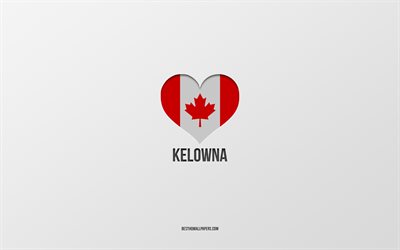 ケロウナが大好き, カナダの都市, 灰色の背景, ケロウナ, カナダ, カナダ国旗のハート, 好きな都市