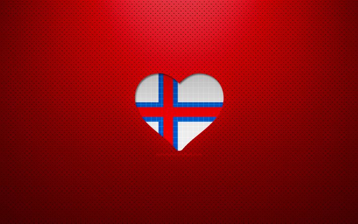 I Love Faroe Islands, 4k, Europe, fundo pontilhado vermelho, cora&#231;&#227;o da bandeira das Ilhas Faroe, Ilhas Faroe, pa&#237;ses favoritos, Love Faroe Islands, bandeira das Ilhas Faroe