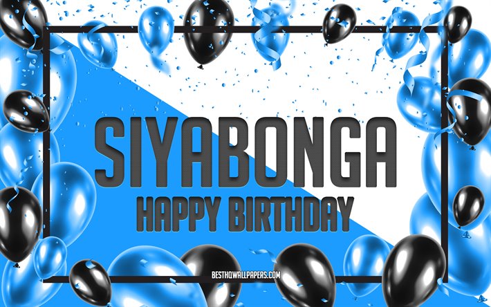&quot;Joyeux Anniversaire Siyabonga, Anniversaire &#224; Fond les Ballons, Siyabonga, des fonds d&#39;&#233;cran avec des noms, Siyabonga Joyeux Anniversaire, Bleu d&#39;Anniversaire &#224; Fond les Ballons, carte de voeux, carte Anniversaire