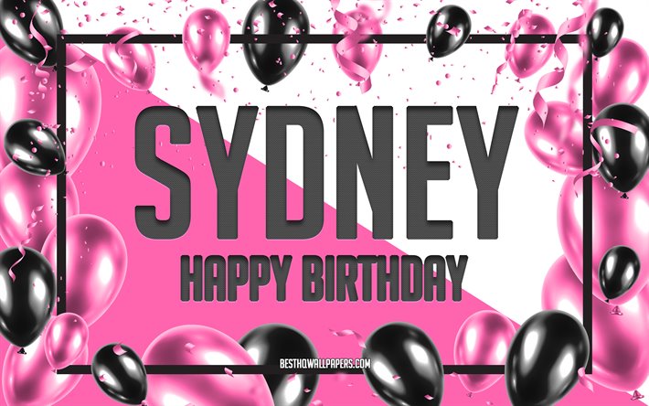 happy birthday sydney, geburtstag luftballons, hintergrund, sydney, tapeten, die mit namen, sydney happy birthday pink luftballons geburtstag hintergrund, gru&#223;karte, sydney geburtstag