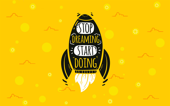 التوقف عن الحلم تبدأ به, الفنون الإبداعية, الصواريخ, يقتبس الدافع, الإلهام, خلفية صفراء