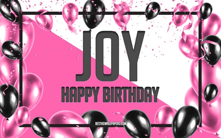 Joyeux Anniversaire de la Joie, de l&#39;Anniversaire &#224; Fond les Ballons, de la Joie, des fonds d&#39;&#233;cran avec des noms, Joie, Joyeux Anniversaire, Ballons Roses Anniversaire arri&#232;re-plan, carte de voeux, carte Anniversaire de la Joie