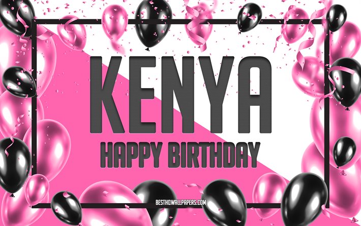 Joyeux anniversaire Kenya, fond de ballons d&#39;anniversaire, Kenya, fonds d&#39;&#233;cran avec des noms, Kenya joyeux anniversaire, fond d&#39;anniversaire de ballons roses, carte de voeux, anniversaire du Kenya