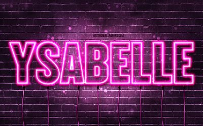 Ysabelle, 4k, pap&#233;is de parede com nomes, nomes femininos, nome Ysabelle, luzes de neon roxas, Anivers&#225;rio Ysabelle, Feliz Anivers&#225;rio Ysabelle, nomes femininos italianos populares, foto com nome Ysabelle