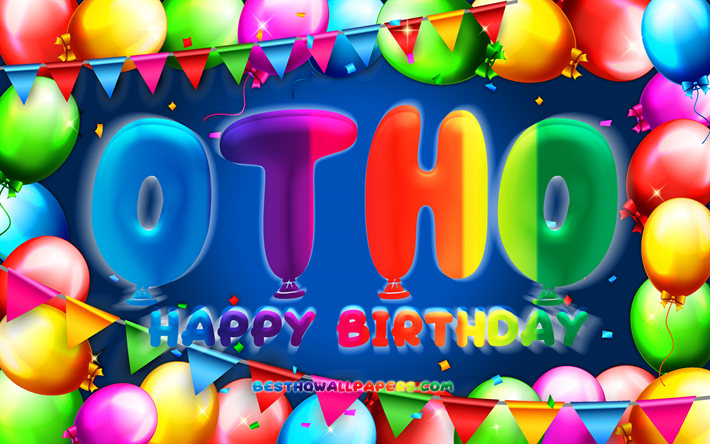 Buon compleanno Otho, 4k, cornice palloncino colorato, nome Otho, sfondo blu, Otho buon compleanno, Otho compleanno, nomi maschili tedeschi popolari, concetto di compleanno, Otho