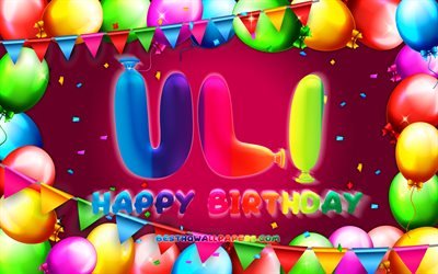 Happy Birthday Uli, 4k, colorful balloon frame, Uli name, purple background, Uli Happy Birthday, Uli Birthday, popular german female names, Birthday concept, Uli
