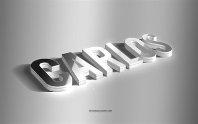 Carlos, silver 3d art, gray background, wallpapers with names, Carlos name, Carlos greeting card, 3d art, picture with Carlos name