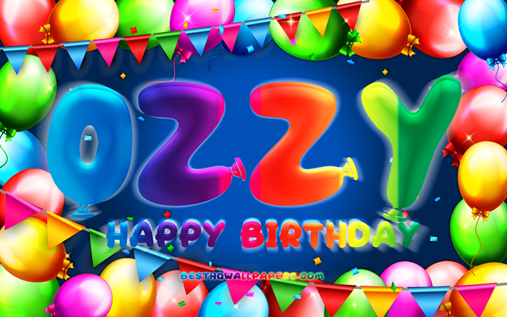 Joyeux Anniversaire Ozzy, 4k, cadre de ballon color&#233;, Ozzy nom, fond bleu, Ozzy Joyeux Anniversaire, Ozzy Anniversaire, noms masculins allemands populaires, Anniversaire concept, Ozzy