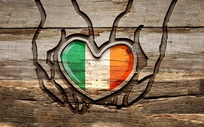 I love Ireland, 4K, wooden carving hands, Day of Ireland, Flag of Ireland, creative, Ireland flag, Irish flag, Ireland flag in hand, Take care Ireland, wood carving, Europe, Ireland