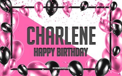 Buon compleanno Charlene, sfondo di palloncini di compleanno, Charlene, sfondi con nomi, buon compleanno di Charlene, sfondo di compleanno di palloncini rosa, biglietto di auguri, compleanno di Charlene