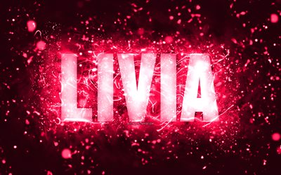 Happy Birthday Livia, 4k, pink neon lights, Livia name, creative, Livia Happy Birthday, Livia Birthday, popular american female names, picture with Livia name, Livia
