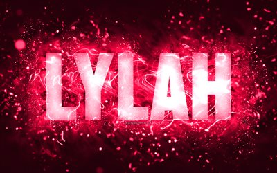 Happy Birthday Lylah, 4k, pink neon lights, Lylah name, creative, Lylah Happy Birthday, Lylah Birthday, popular american female names, picture with Lylah name, Lylah
