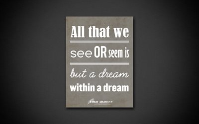 4k, All that we see or seem is but a dream within a dream, quotes about dreams, Edgar Allan Poe, black paper, popular quotes, inspiration, Edgar Allan Poe quotes
