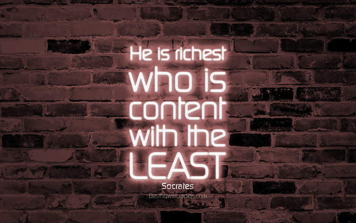 He is richest who is content with the least, 4k, brown brick wall, Socrates Quotes, neon text, inspiration, Socrates, quotes about riches