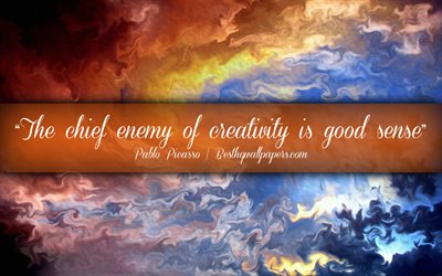 The chief enemy of creativity is good sense, Pablo Picasso, calligraphic text, quotes about creativity, Pablo Picasso quotes, inspiration, artwork background