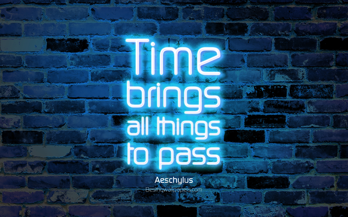 O tempo traz todas as coisas para passar, 4k, azul da parede de tijolo, &#201;squilo Cota&#231;&#245;es, neon texto, inspira&#231;&#227;o, &#201;squilo, cita&#231;&#245;es sobre o tempo