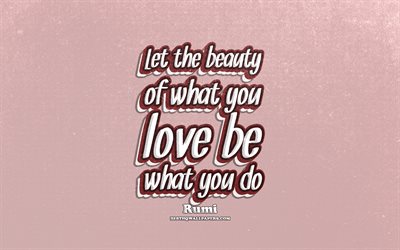 4k, Let the beauty of what you love be what you do, typography, quotes about love, Rumi quotes, popular quotes, red retro background, inspiration, Rumi