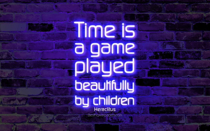 Tid &#228;r ett spel som spelas vackert barn, 4k, violett tegelv&#228;gg, Herakleitos Citat, neon text, inspiration, Herakleitos, citat om tid