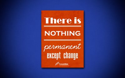 4k, There is nothing permanent except change, quotes about change, Heraclitus, orange paper, popular quotes, inspiration, Heraclitus quotes