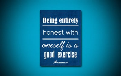 4k, Being entirely honest with oneself is a good exercise, quotes about honesty, Sigmund Freud, blue paper, popular quotes, inspiration, Sigmund Freud quotes