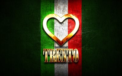Rakastan Trento, italian kaupungeissa, kultainen kirjoitus, Italia, kultainen syd&#228;n, italian lipun, Trent, suosikki kaupungeissa, Rakkaus Trento
