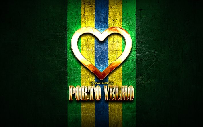 ich liebe porto velho, brasilianische st&#228;dte, goldene aufschrift, brasilien, goldenes herz, porto velho, lieblings-st&#228;dte, liebe porto velho