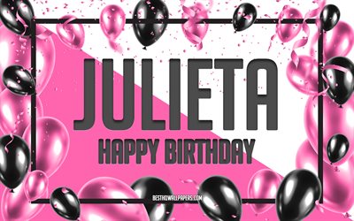 Happy Birthday Julieta, Birthday Balloons Background, Julieta, wallpapers with names, Julieta Happy Birthday, Pink Balloons Birthday Background, greeting card, Julieta Birthday