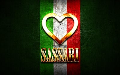 I Love Sassari, italian cities, golden inscription, Italy, golden heart, italian flag, Sassari, favorite cities, Love Sassari