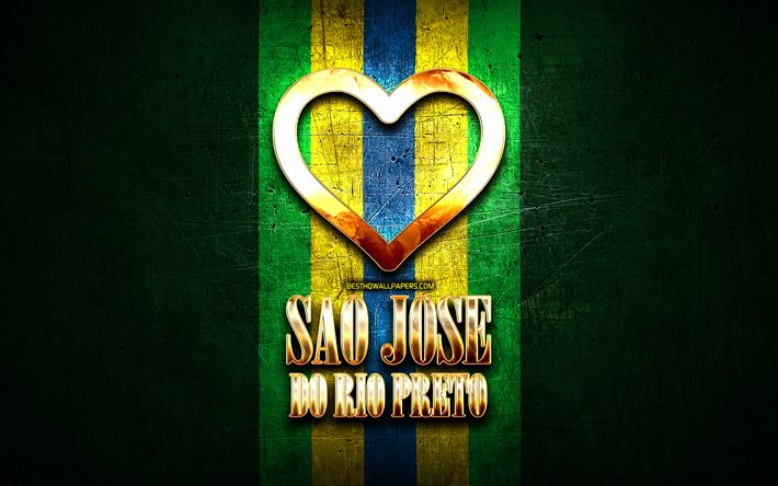 I Love Sao Jose do Rio Preto, brazilian cities, golden inscription, Brazil, golden heart, Sao Jose do Rio Preto, favorite cities, Love Sao Jose do Rio Preto