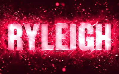 Happy Birthday Ryleigh, 4k, pink neon lights, Ryleigh name, creative, Ryleigh Happy Birthday, Ryleigh Birthday, popular american female names, picture with Ryleigh name, Ryleigh
