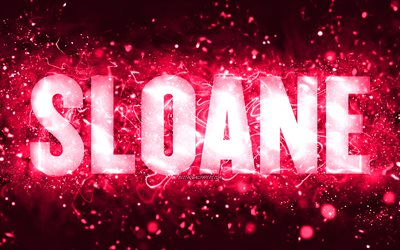 Happy Birthday Sloane, 4k, pink neon lights, Sloane name, creative, Sloane Happy Birthday, Sloane Birthday, popular american female names, picture with Sloane name, Sloane