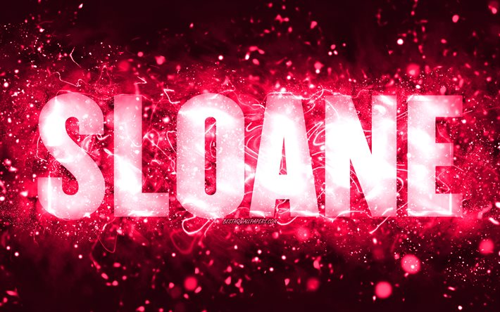 Happy Birthday Sloane, 4k, luzes de n&#233;on rosa, Sloane name, creative, Sloane Happy Birthday, Sloane Birthday, nomes femininos americanos populares, imagem com nome Sloane, Sloane