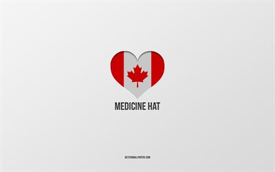 I Love Medicine Hat, Canadian cities, gray background, Medicine Hat, Canada, Canadian flag heart, favorite cities, Love Medicine Hat