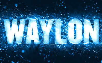 Happy Birthday Waylon, 4k, blue neon lights, Waylon name, creative, Waylon Happy Birthday, Waylon Birthday, popular american male names, picture with Waylon name, Waylon