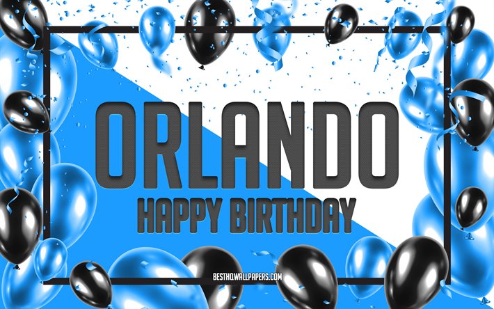 Joyeux Anniversaire &#224; Orlando, Anniversaire &#224; Fond les Ballons, Orlando, fonds d&#39;&#233;cran avec des noms, Orlando Joyeux Anniversaire, Ballons Bleus Anniversaire arri&#232;re-plan, carte de voeux, carte Anniversaire Orlando
