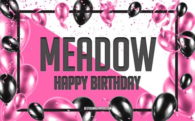 Happy Birthday Meadow, Birthday Balloons Background, Meadow, wallpapers with names, Meadow Happy Birthday, Pink Balloons Birthday Background, greeting card, Meadow Birthday